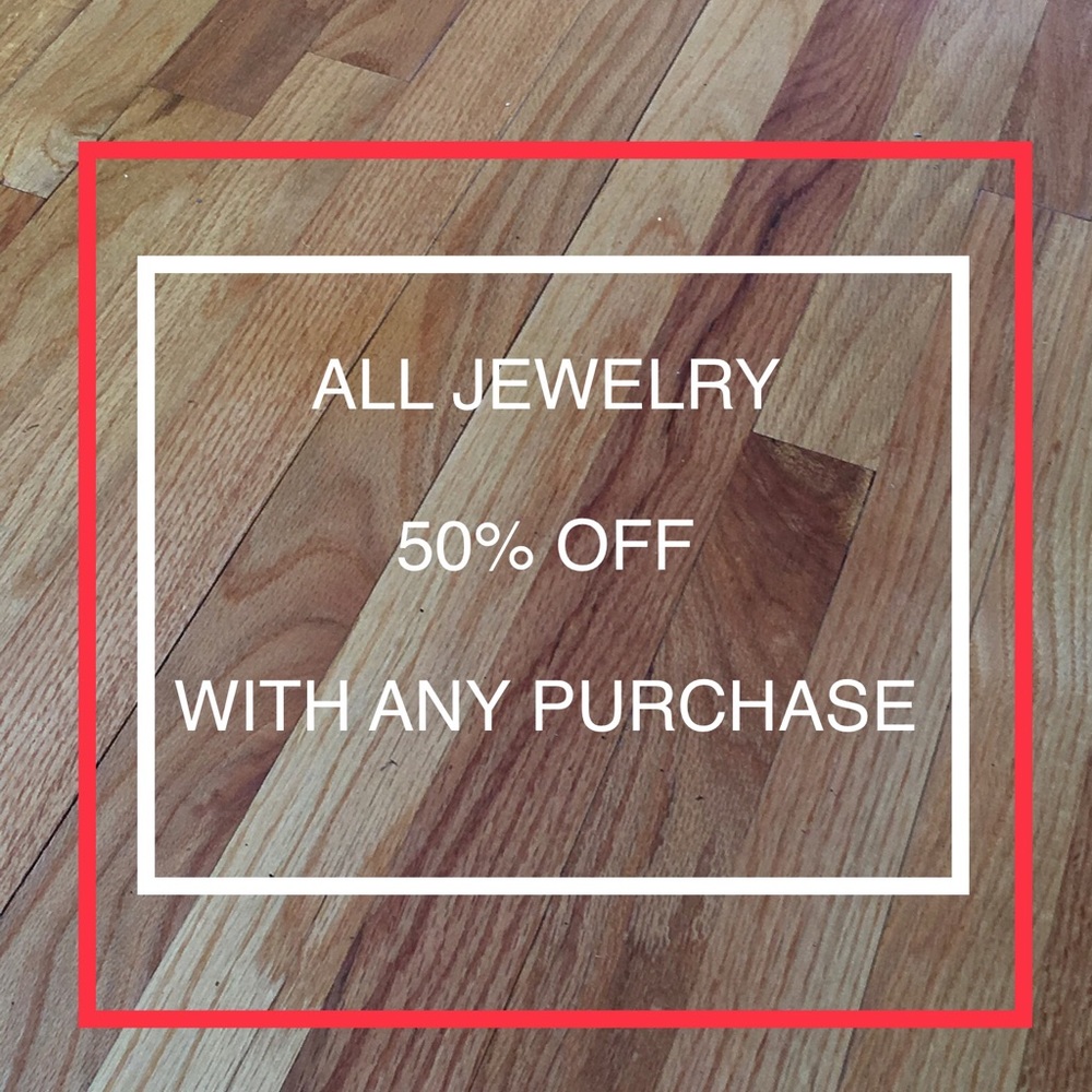 50% off any piece of jewelry with any purchase!